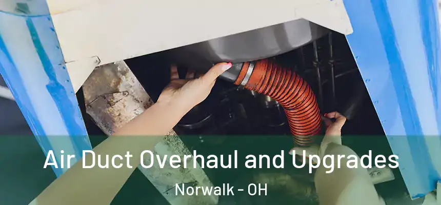  Air Duct Overhaul and Upgrades Norwalk - OH
