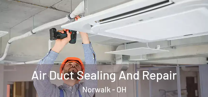  Air Duct Sealing And Repair Norwalk - OH