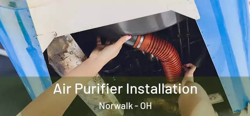  Air Purifier Installation Norwalk - OH