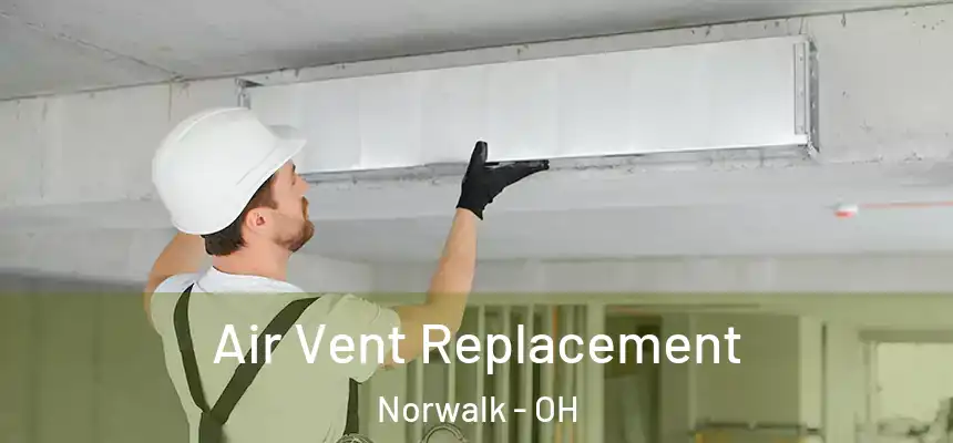  Air Vent Replacement Norwalk - OH