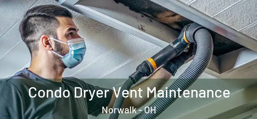  Condo Dryer Vent Maintenance Norwalk - OH