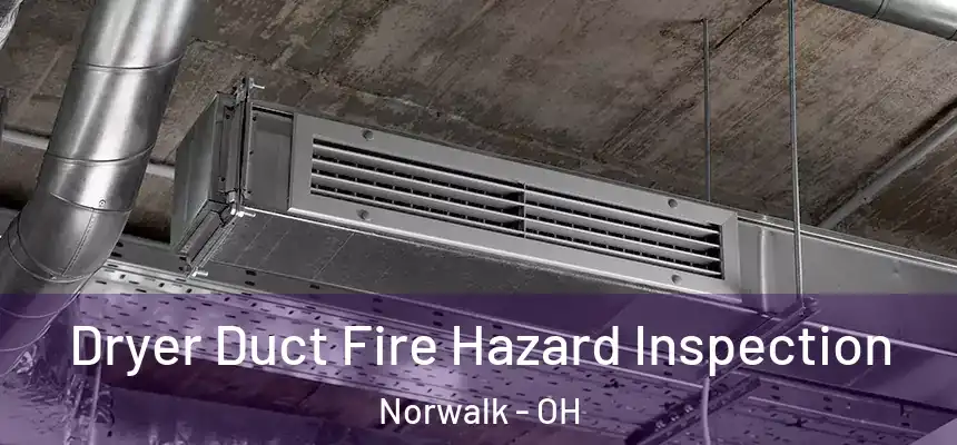  Dryer Duct Fire Hazard Inspection Norwalk - OH