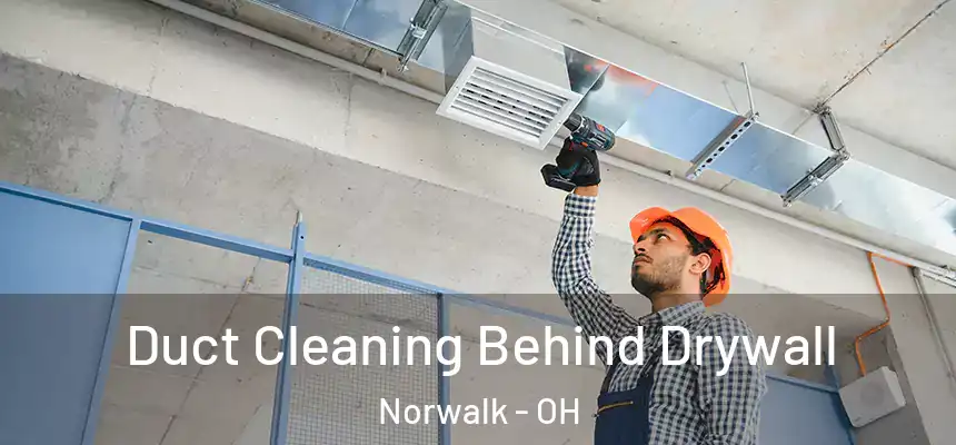  Duct Cleaning Behind Drywall Norwalk - OH