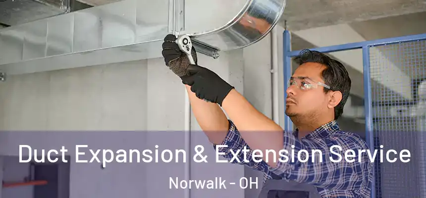  Duct Expansion & Extension Service Norwalk - OH