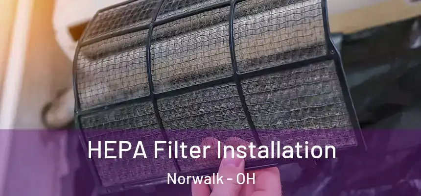  HEPA Filter Installation Norwalk - OH