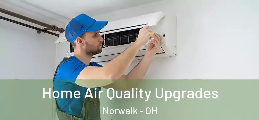  Home Air Quality Upgrades Norwalk - OH