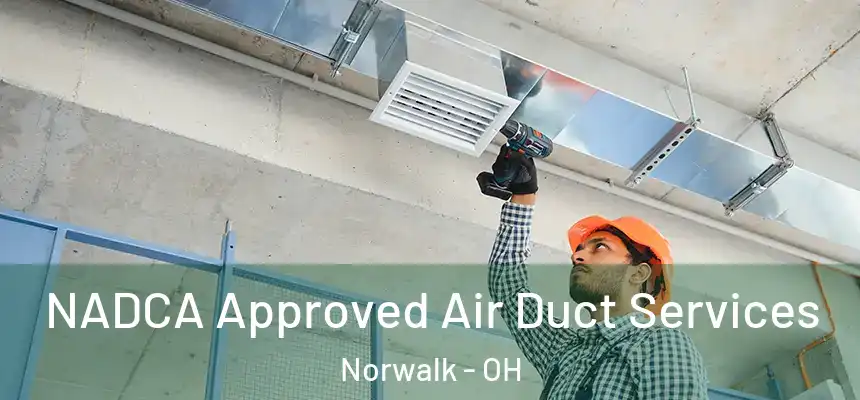  NADCA Approved Air Duct Services Norwalk - OH