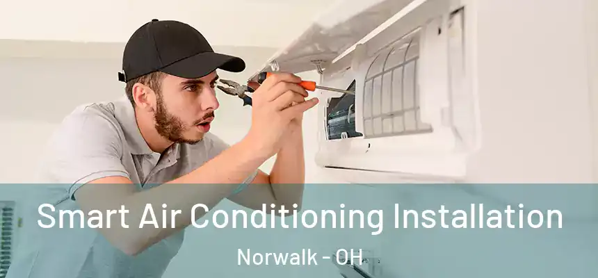  Smart Air Conditioning Installation Norwalk - OH