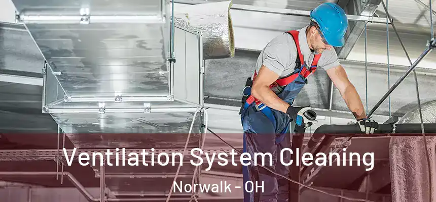  Ventilation System Cleaning Norwalk - OH